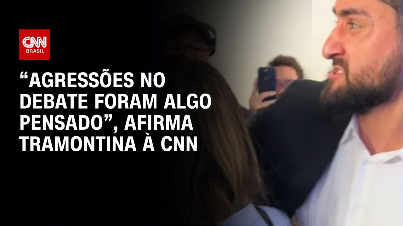 “Agressões no debate foram algo pensado”, afirma Tramontina à CNN