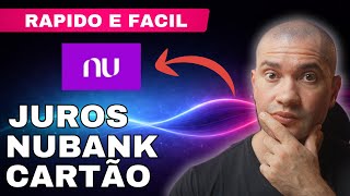 Como ver o juros do cartão de crédito Nubank (Taxas e Rotativo)