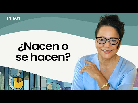T1 E1 | ¿Nacen o se hacen?