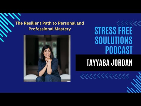 The Resilient Path to Personal and Professional Mastery with Tayyaba Jordan