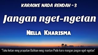 Download lagu Jangan Nget-Ngetan - Nella Kharisma (Karaoke Lower Key Nada Rendah) mp3 Download lagu Jangan Nget-Ngetan - Nella Kharisma (Karaoke Lower Key Nada Rendah) mp3
