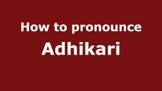 How to pronounce Adhikari