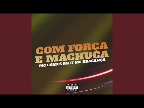 Com Força e Machuca (feat. MC Bragança)