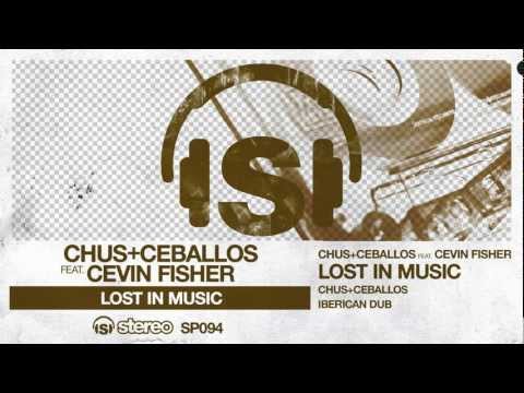 Chus+Ceballos feat. Cevin Fisher - Lost In Music (Chus & Ceballos Iberican Dub)