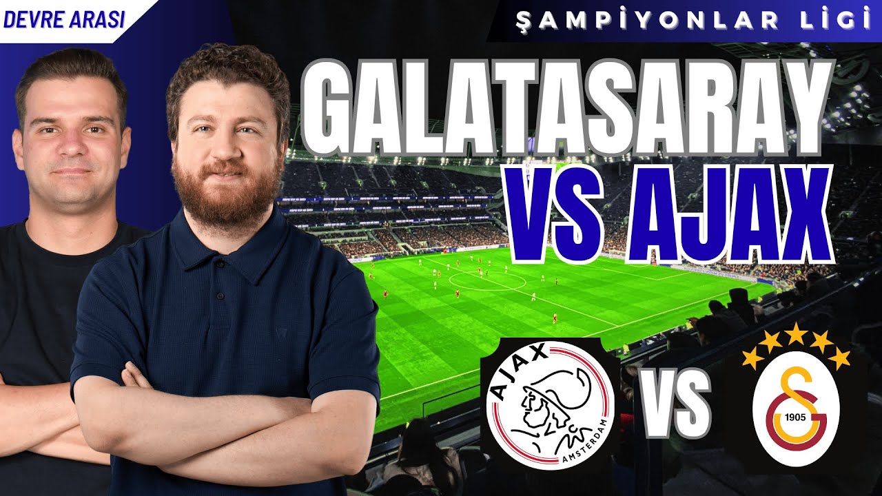 Ajax - Galatasaray | Devre Arası