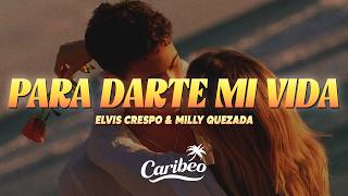 Elvis Crespo, Milly Quezada - Para Darte Mi Vida (Letra)