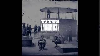 Titus Andronicus - To Old Friends and New