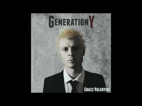 Chazz Valentine  - Generation Y (Full Song)