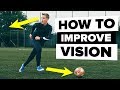 How to improve your vision | Become a better footballer