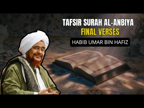 Tafsir of Surah al-Anbiya: Final Verses 106-112 - Habib Umar bin Hafiz (English)