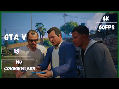 [18] GTA V FULL WALKTHROUGH 4K 60 FPS (NO COMMENTARY) PART 18