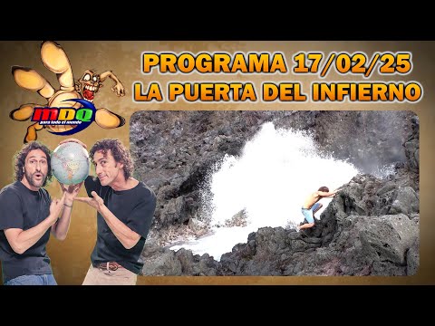 MDQ PARA TODO EL MUNDO - PROGRAMA 17/02/25 - LA PUERTA DEL INFIERNO: LA TIERRA TE TRAGA CON OLAS