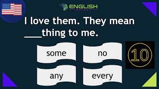 English Quiz | Questions and Answers: SOME, EVERY, ANY, NO