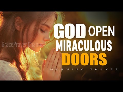 God, Open Miraculous Doors Today | Morning Prayer for Mercy & Favor | Morning Prayer
