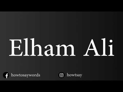How To Pronounce Elham Ali
