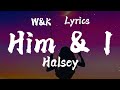 G - eazy & Halsey - Him and I (Lyrics) w&k