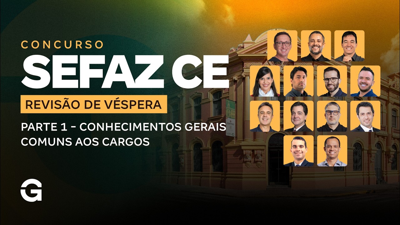 Revisão de Véspera SEFAZ CE 2026: Parte 1 - Conhecimentos Gerais Comuns aos Cargos