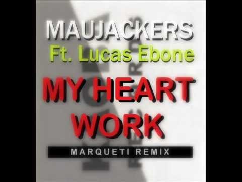 Maujackers ft. Lucas Ebone "My Heart Work" (Marqueti Remix)