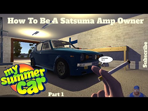 My Summer Car - How To Become A Satsuma Owner