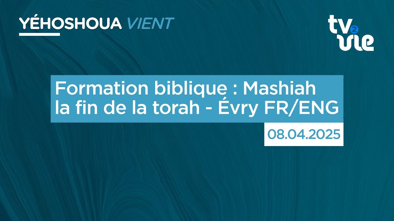 Thumbnail of video: Formation biblique :  Mashiah la fin de la torah - Évry FR/ENG