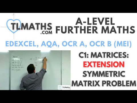 A-Level Further Maths: C1-16 Matrices: EXTENSION Symmetric Matrix Problem