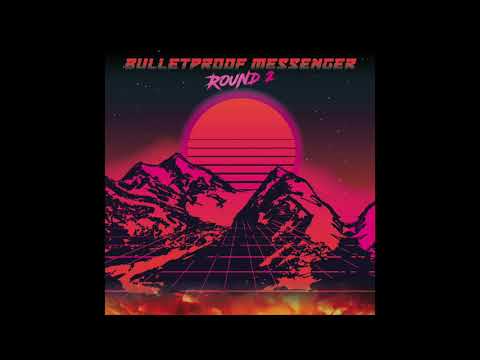 BulletProof Messenger - Round 2 (Official Audio)