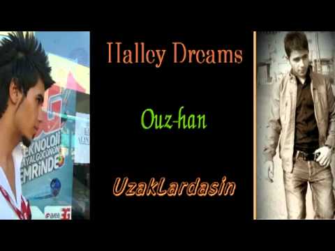 Halley Dreams ft. Ouz-Han - UzakLardasin ....