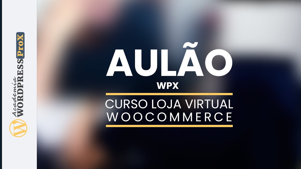 Curso Completo Como Criar Uma Loja Virtual Com Woocommerce e Wordpress do ZERO