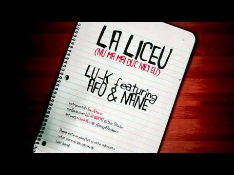 LU-K feat. AFO & NANE - LA LICEU - NU MA MAI DUC NICI EU (2012)