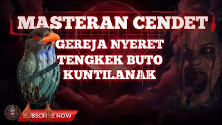 Download lagu 🔴 MASTERAN CENDET | GEREJA NYERET ,TENGKEK BUTO ,KUNTILANAK mp3