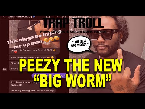 Trap Troll | Peezy the New "Big Worm"