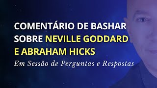 Comentários de Bashar sobre Neville Goddard Abraham Hicks | Darryl Anka
