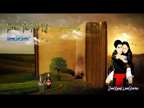 Hmong love story | Tseem tos hlub koj hnub txiv taw kev coj rov lo 4/8/2022