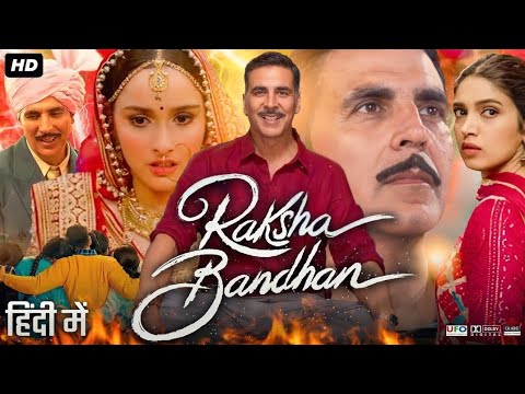 Raksha Bandhan Full Movie in Hindi | Akshay Kumar | Bhumi Pednekar | Emotional 2025