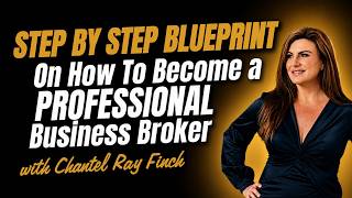 Step by step blueprint on how to become a professional business broker