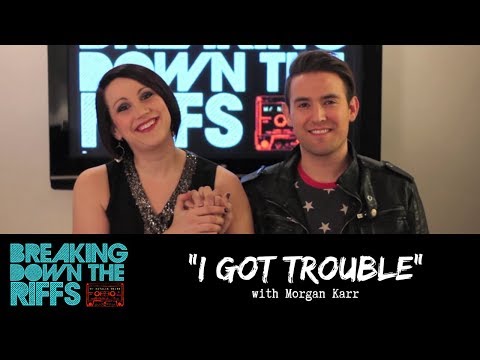 Breaking Down The Riffs w/ Natalie Weiss - "I Got Trouble" with Morgan Karr (Ep.23)