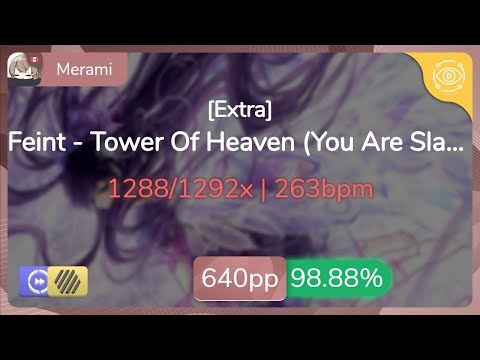 Merami | Feint - Tower Of Heaven (You Are Slaves) [Extra] +HDDT 98.88% {#3 640pp FC} - osu!