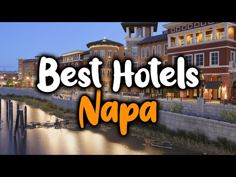 Best Hotels In Napa, California - For Families, Couples, Work Trips, Luxury & Budget