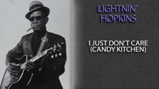 LIGHTNIN' HOPKINS - I JUST DON'T CARE (CANDY KITCHEN)