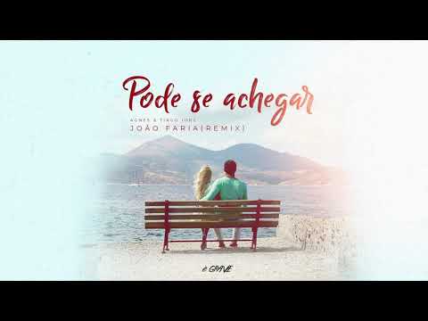 Agnes e Tiago Iorc - Pode Se Achegar (João Faria Remix)