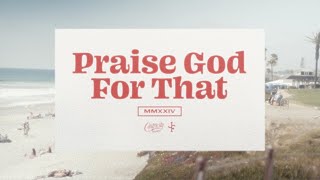 Download lagu Praise God For That mp3
