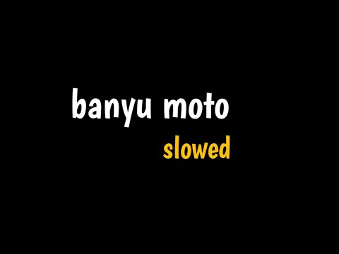 "banyu moto" || slowed