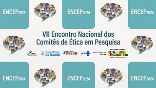 22/07 - Tarde - VII ENCEP - Encontro Nacional dos Comitês de Ética em Pesquisa