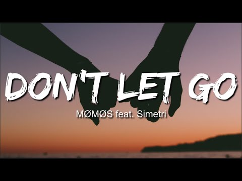 MØMØS - Don't Let Go (feat. Simetri)(Lyrics / Lyric Video)