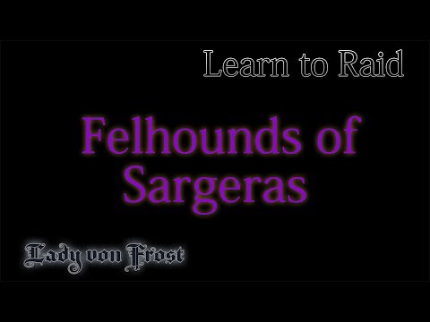 Learn to Raid Felhounds of Sargeras - WoW - Antorus (ABT) - Guide for Casual Raiders