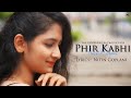 Phir Kabhi Reprised Version Prachi Motwani Lyrics By Nitin Goplani The CAMERAsutra