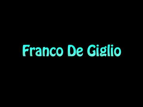 Learn How To Pronounce Franco De Giglio