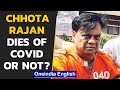 Mumbai gangster Chhota Rajan reported to be dead |AIIMS denies claims, says he is alive