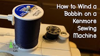 How to Wind a Bobbin on a Kenmore Sewing Machine