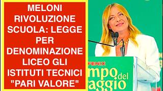 MELONI RIVOLUZIONE SCUOLA: LEGGE PER DENOMINAZIONE LICEO GLI ISTITUTI TECNICI "PARI VALORE"